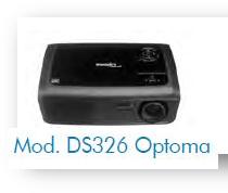 DS326 Optoma Tecnología DLP™, 2600 AL, Resolución SVGA (800x600), Contraste 2500:1, Lámpara 6,000hrs., Audio Mono 1W, Peso: 2.27 Kg. I/O: VGA-In (x2), S-Video, Audio-In, Video, USB (Servicio),VGA Out. Incluye: Manual de Usuario, Control Remoto y Maletín.